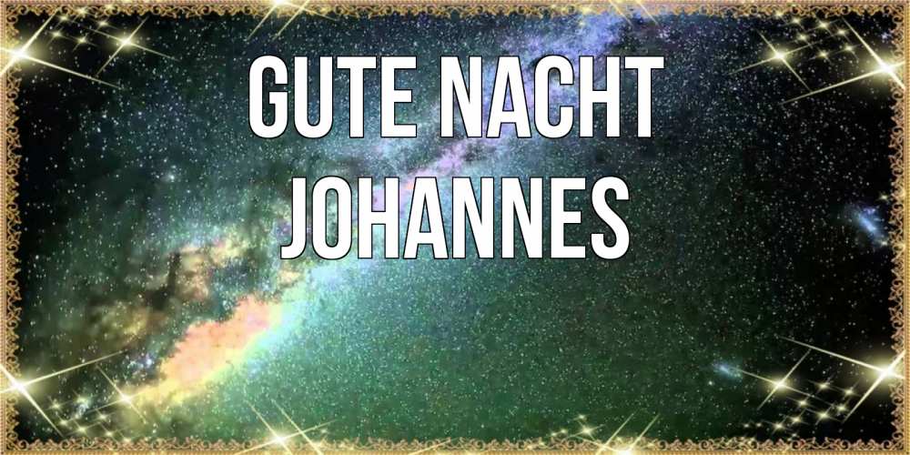 Открытка на каждый день с именем, Johannes Gute Nacht спи и засыпай и высыпайся Прикольная открытка с пожеланием онлайн скачать бесплатно 