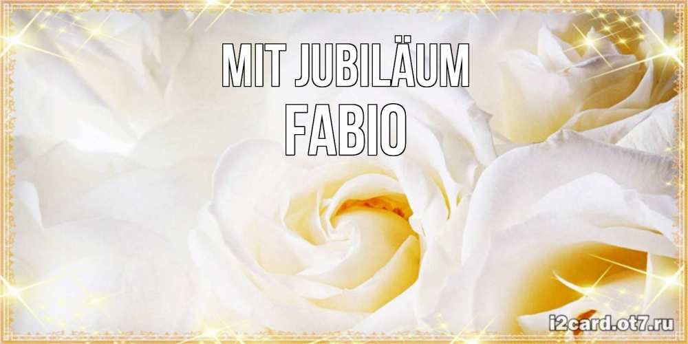 Открытка на каждый день с именем, Fabio Mit Jubiläum красивые розы и капли росы на этих чудесных цветах Прикольная открытка с пожеланием онлайн скачать бесплатно 