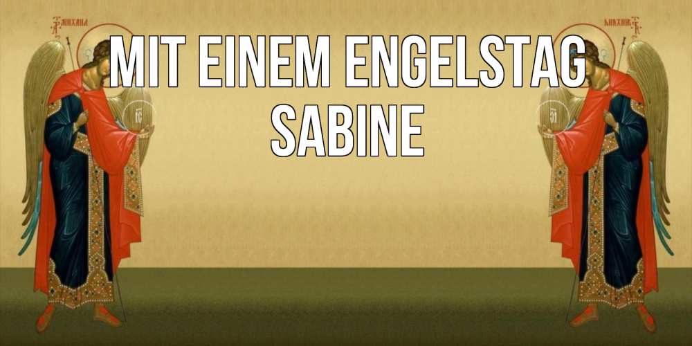 Открытка на каждый день с именем, Sabine Mit einem Engelstag христианство, праздники, день ангела Прикольная открытка с пожеланием онлайн скачать бесплатно 