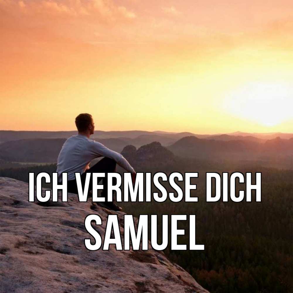 Открытка на каждый день с именем, Samuel Ich vermisse dich открытка про скучашки 1 Прикольная открытка с пожеланием онлайн скачать бесплатно 