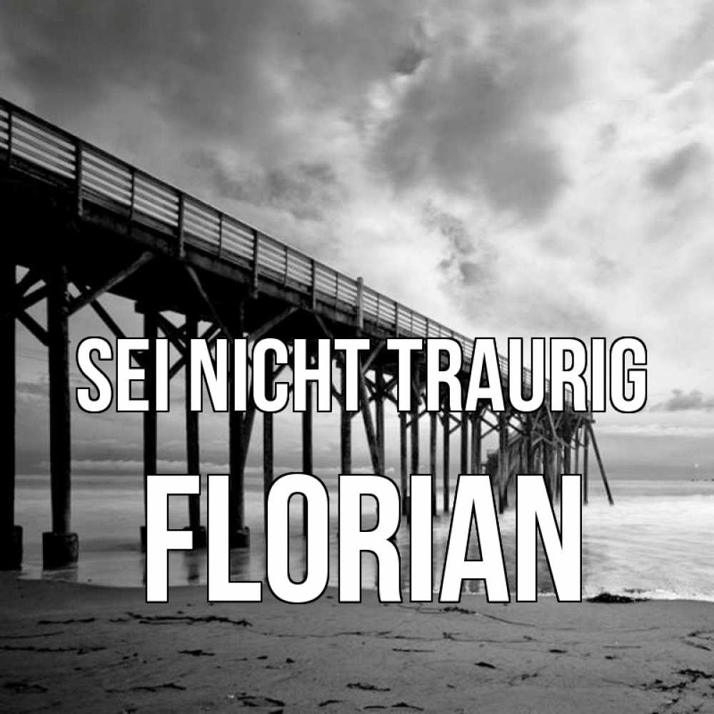 Открытка на каждый день с именем, Florian Sei nicht traurig вода и пляж под мостом Прикольная открытка с пожеланием онлайн скачать бесплатно 