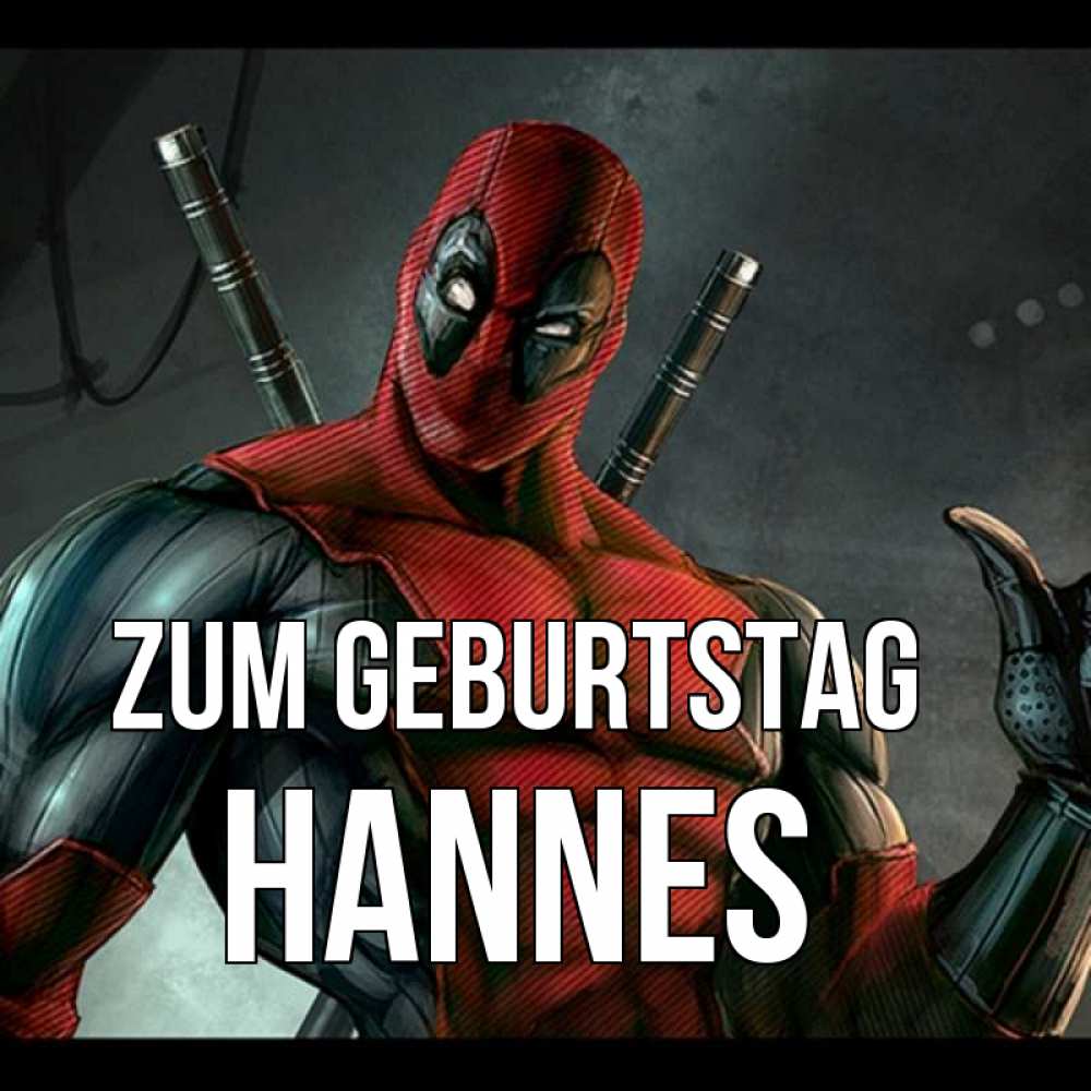 Открытка на каждый день с именем, Hannes Zum Geburtstag марвел супергерои Прикольная открытка с пожеланием онлайн скачать бесплатно 