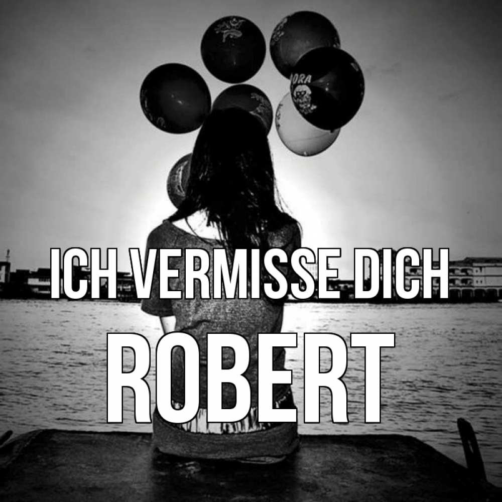 Открытка на каждый день с именем, Robert Ich vermisse dich девушка на мосту 1 Прикольная открытка с пожеланием онлайн скачать бесплатно 