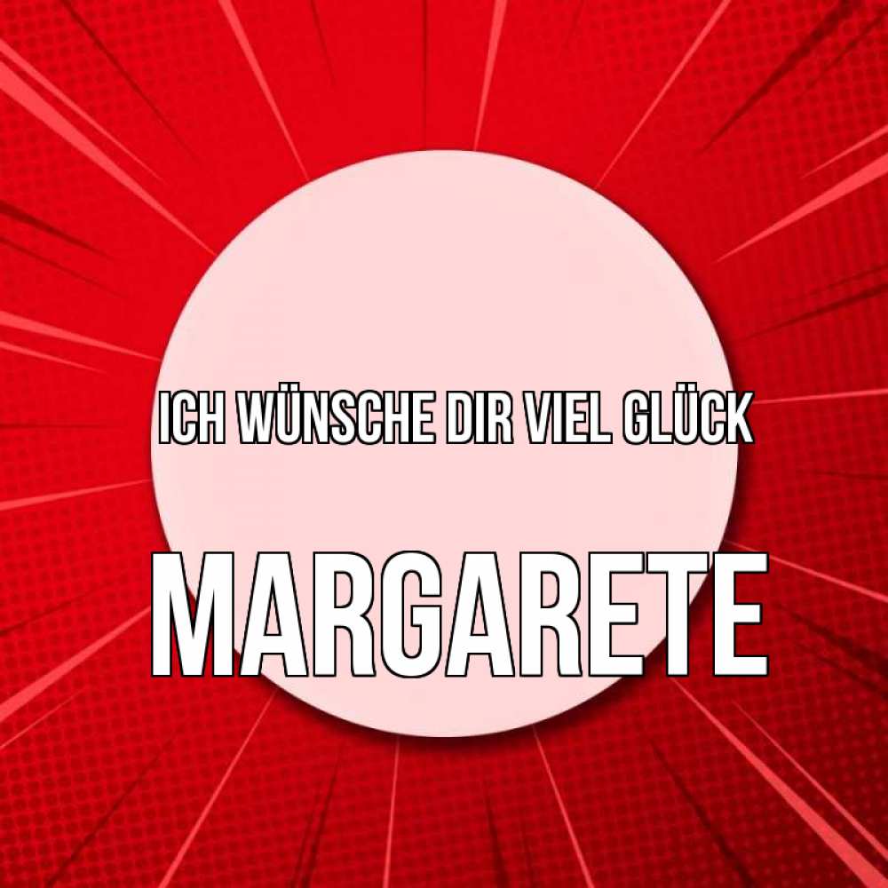 Открытка на каждый день с именем, Margarete Ich wünsche dir viel Glück розовая кнопка Прикольная открытка с пожеланием онлайн скачать бесплатно 