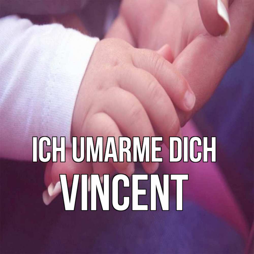 Открытка на каждый день с именем, Vincent Ich umarme dich мама с ребенком Прикольная открытка с пожеланием онлайн скачать бесплатно 