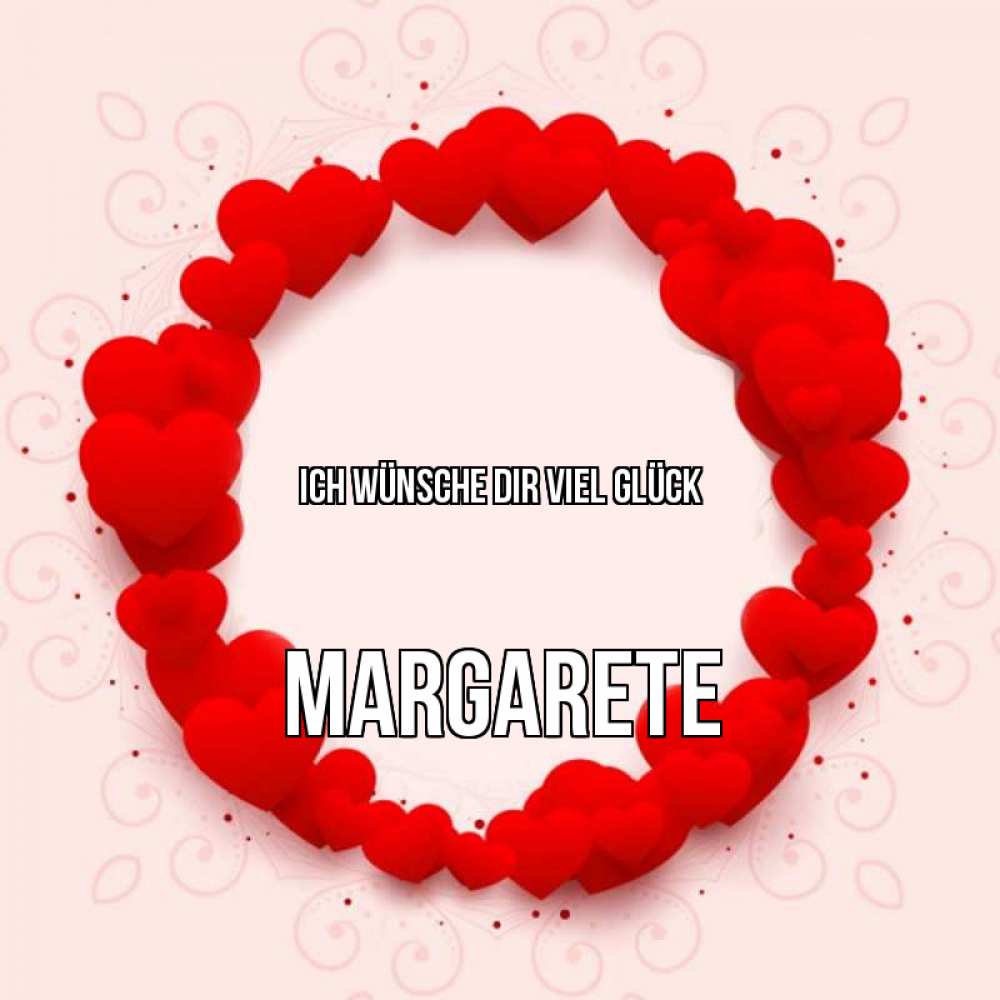 Открытка на каждый день с именем, Margarete Ich wünsche dir viel Glück на удачу любимому или любимой Прикольная открытка с пожеланием онлайн скачать бесплатно 