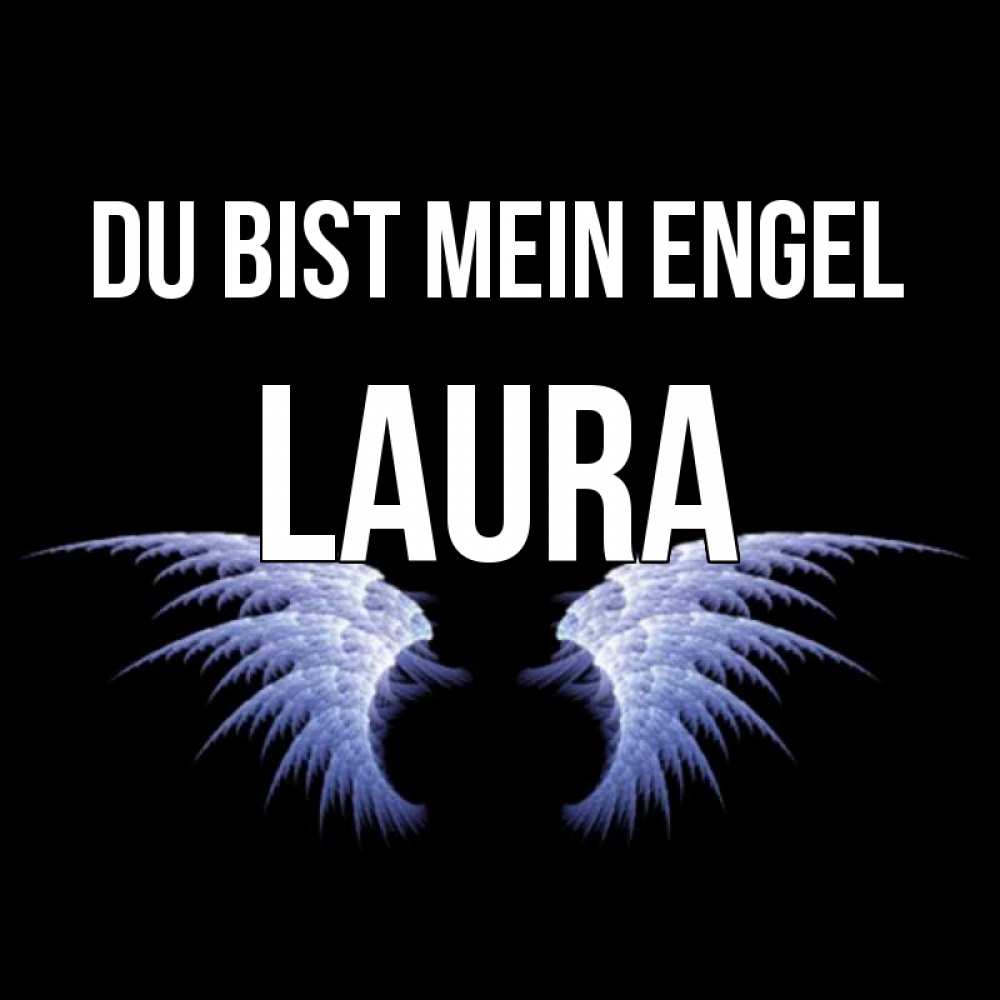 Открытка на каждый день с именем, Laura Du bist mein Engel ангельские крылья на черном фоне Прикольная открытка с пожеланием онлайн скачать бесплатно 