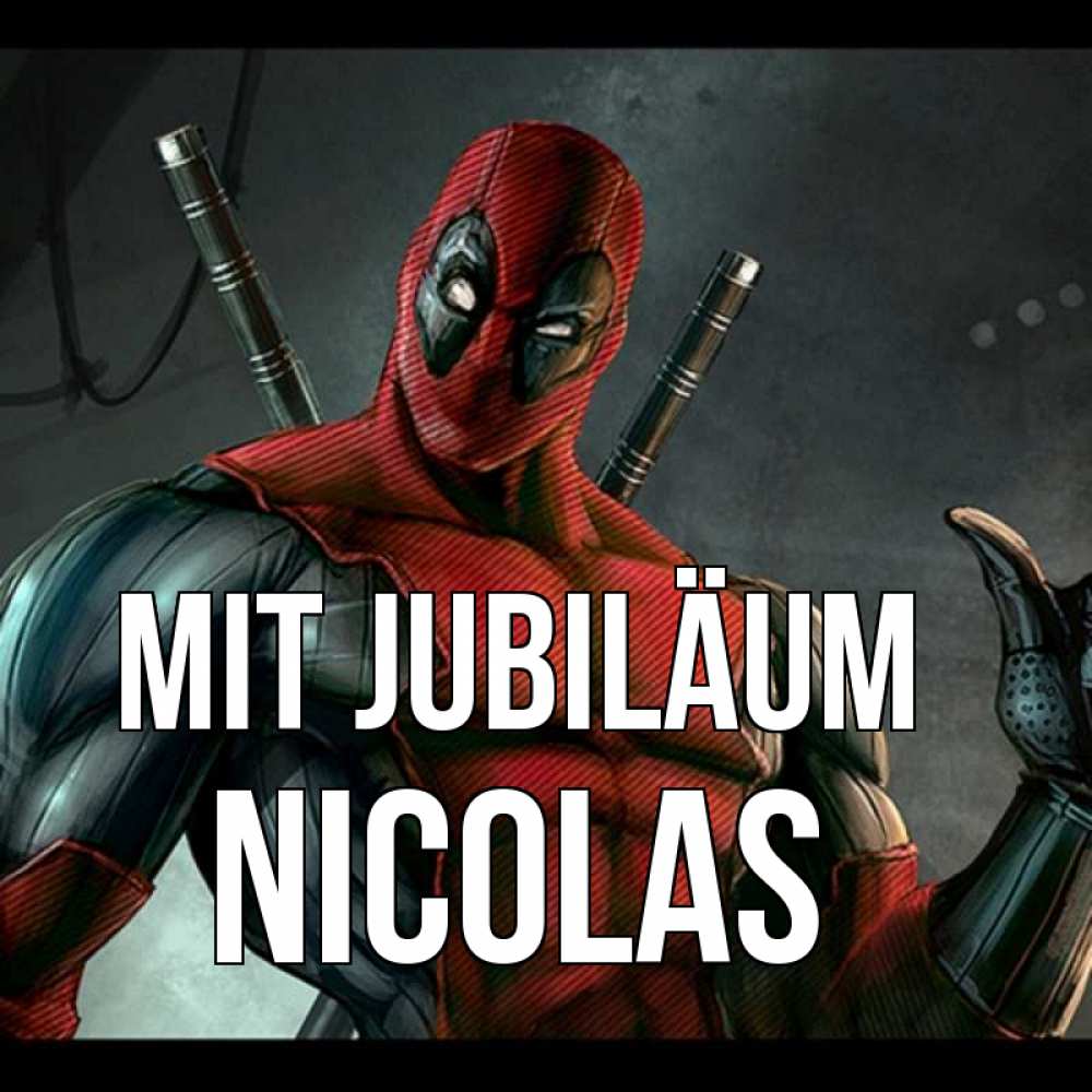 Открытка на каждый день с именем, Nicolas Mit Jubiläum марвел супергерои Прикольная открытка с пожеланием онлайн скачать бесплатно 