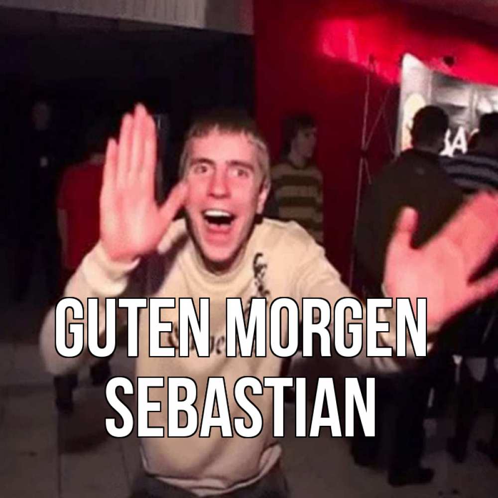 Открытка на каждый день с именем, Sebastian Guten Morgen танец с улыбкой Прикольная открытка с пожеланием онлайн скачать бесплатно 