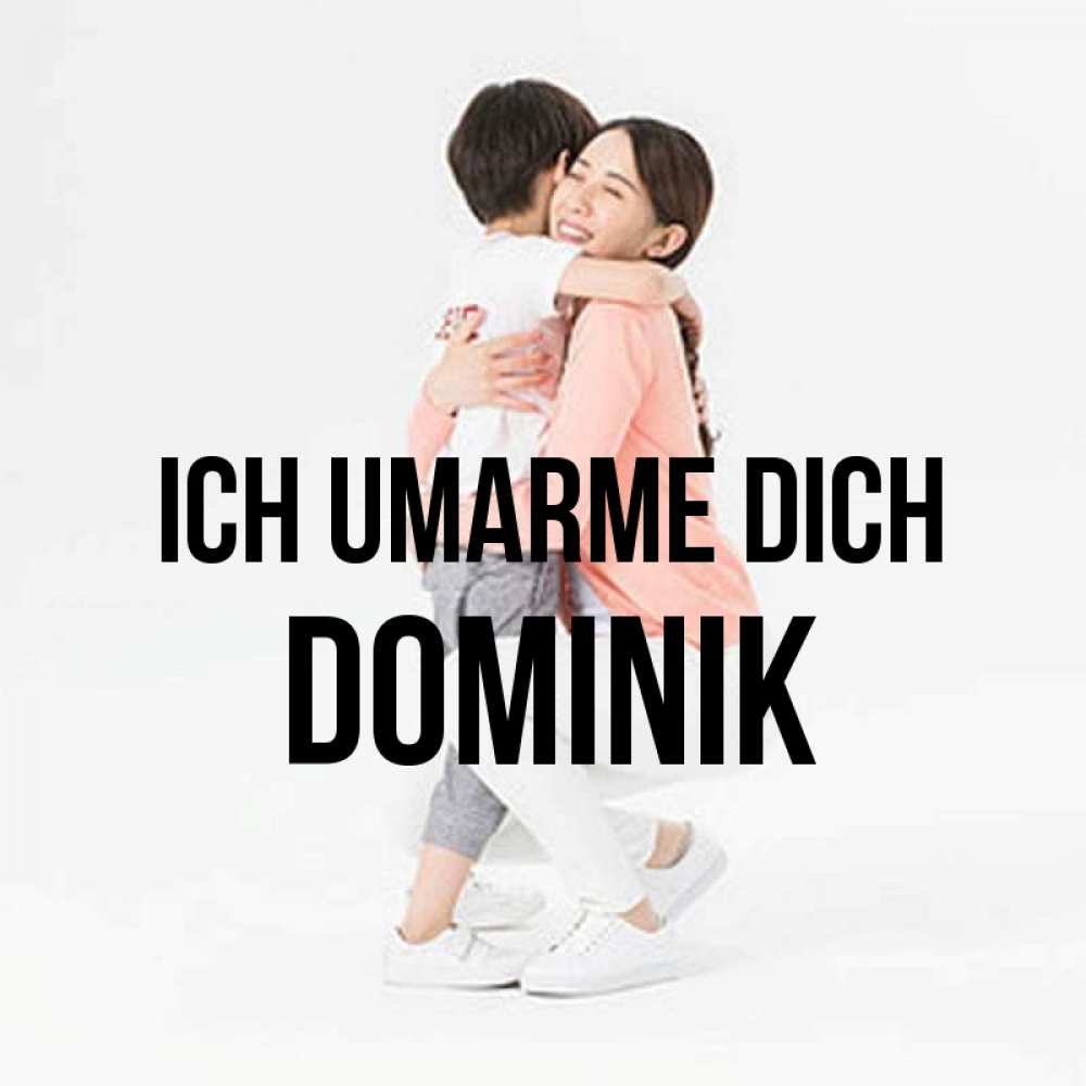 Открытка на каждый день с именем, Dominik Ich umarme dich соскучилась по сыну Прикольная открытка с пожеланием онлайн скачать бесплатно 