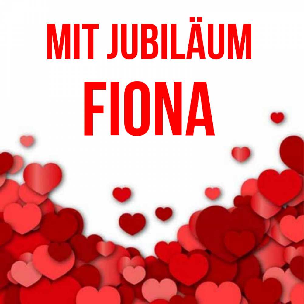 Открытка на каждый день с именем, Fiona Mit Jubiläum много красных сердечек о любви Прикольная открытка с пожеланием онлайн скачать бесплатно 