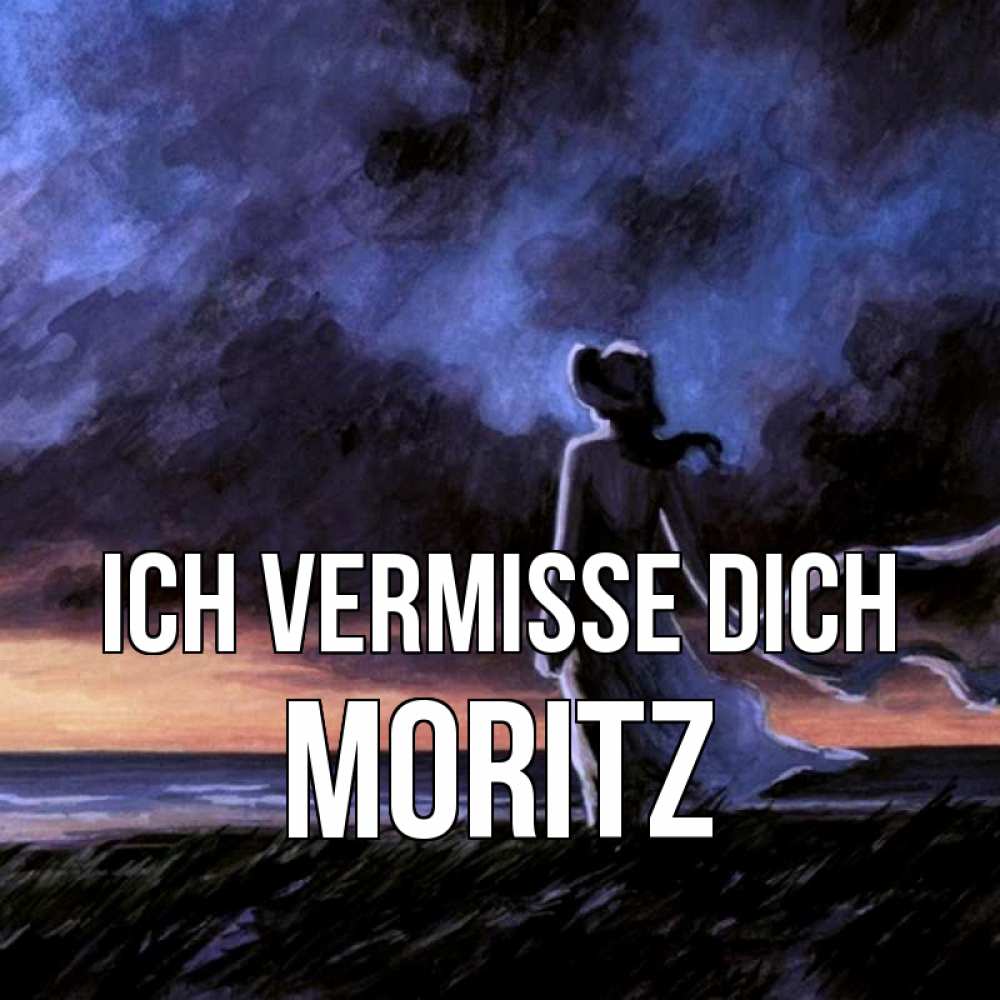 Открытка на каждый день с именем, Moritz Ich vermisse dich тут 2 Прикольная открытка с пожеланием онлайн скачать бесплатно 