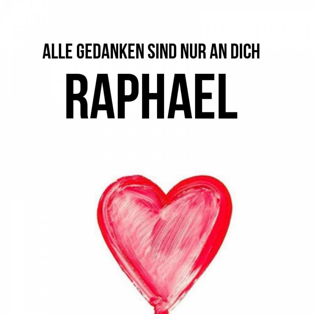 Открытка на каждый день с именем, Raphael Alle Gedanken sind nur an dich для влюбленных Прикольная открытка с пожеланием онлайн скачать бесплатно 