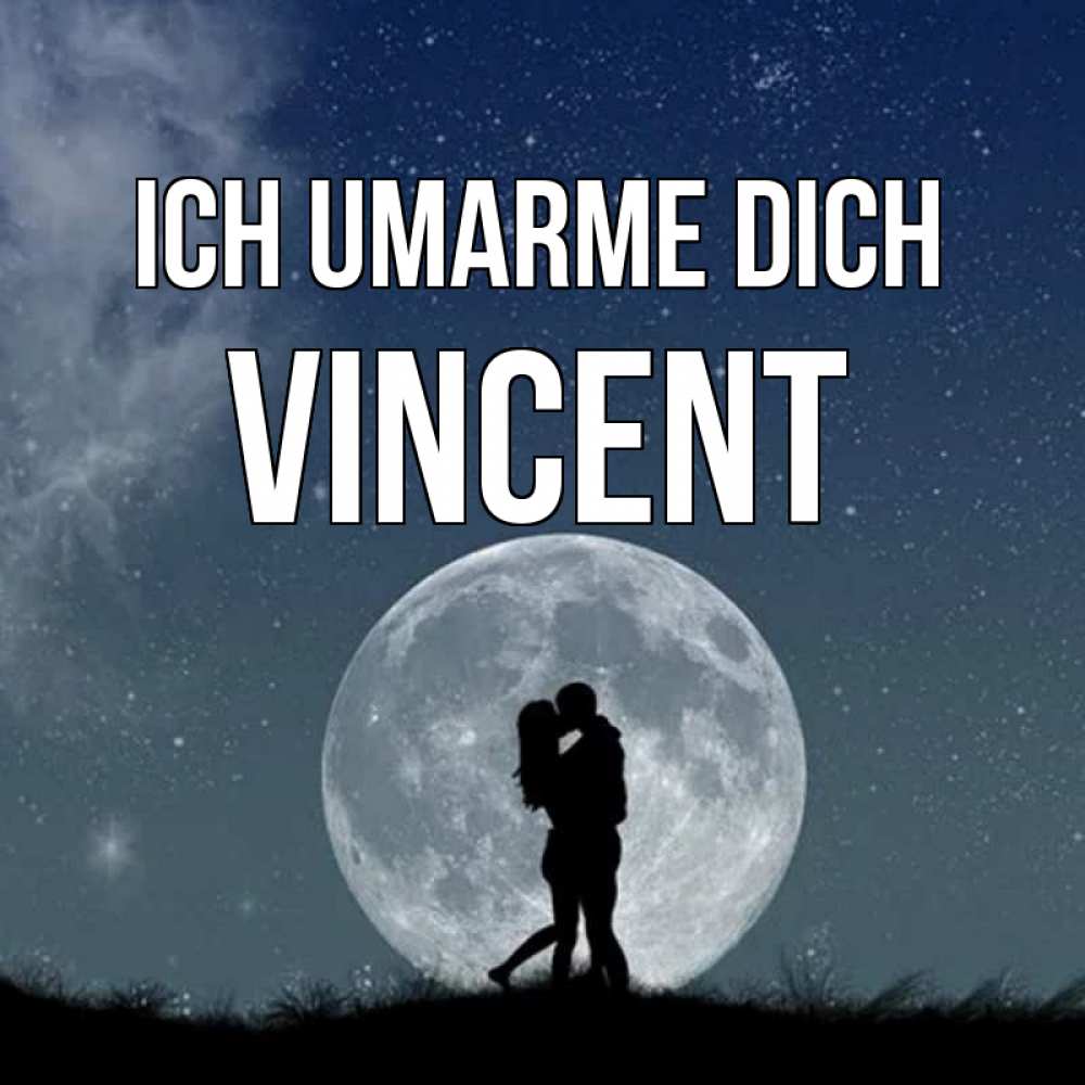 Открытка на каждый день с именем, Vincent Ich umarme dich сладкая парочка Прикольная открытка с пожеланием онлайн скачать бесплатно 