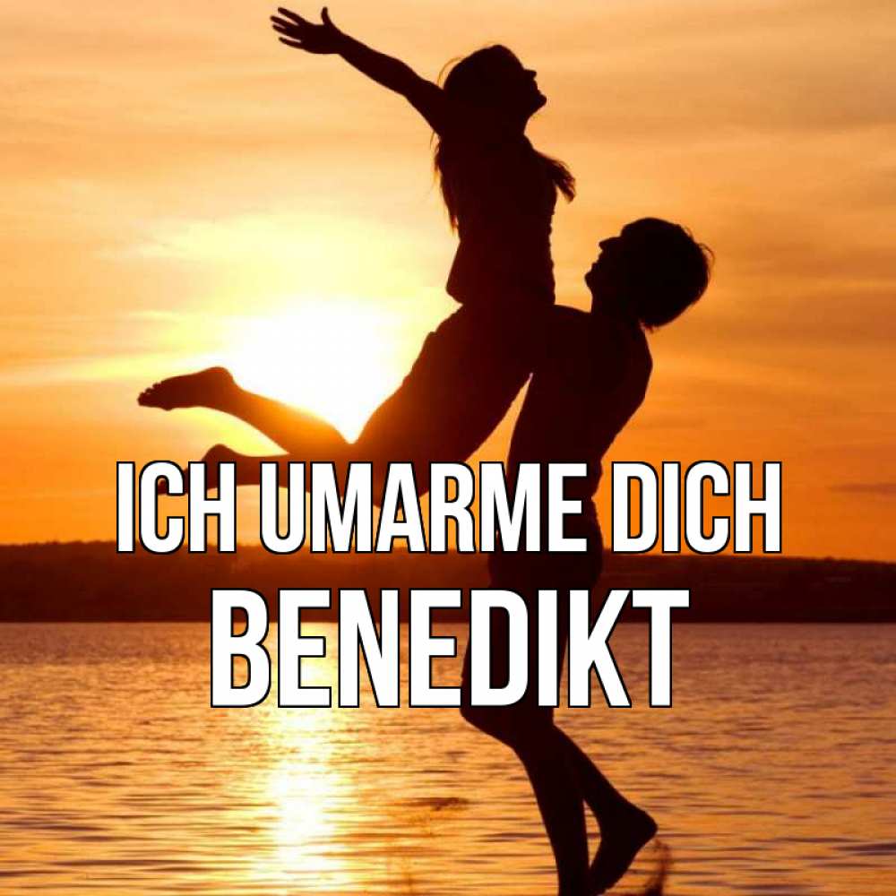 Открытка на каждый день с именем, Benedikt Ich umarme dich парень поднимает девушку и она летит Прикольная открытка с пожеланием онлайн скачать бесплатно 