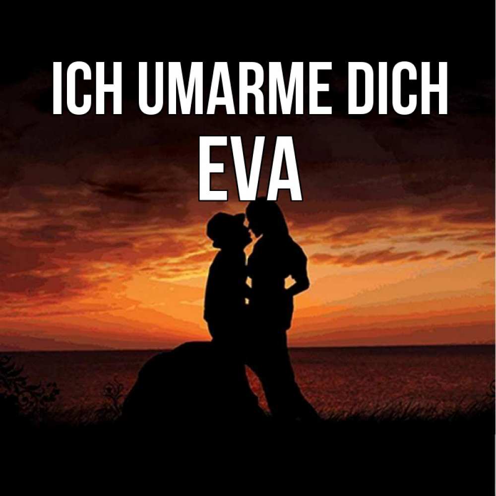 Открытка на каждый день с именем, Eva Ich umarme dich парень и девушка и оранжевое небо Прикольная открытка с пожеланием онлайн скачать бесплатно 