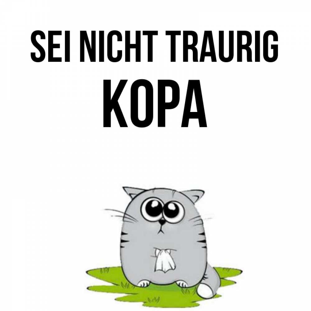 Открытка на каждый день с именем, Кора Sei nicht traurig грустный котяра Прикольная открытка с пожеланием онлайн скачать бесплатно 
