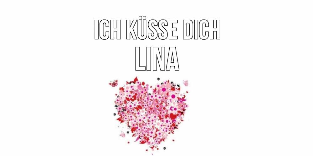 Открытка на каждый день с именем, Lina Ich küsse dich сердце Прикольная открытка с пожеланием онлайн скачать бесплатно 