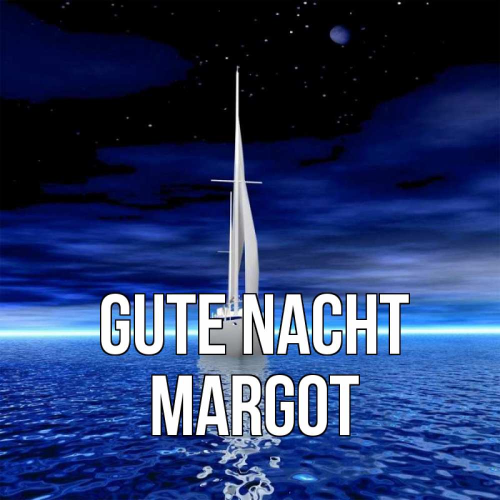 Открытка на каждый день с именем, Margot Gute Nacht ночью Прикольная открытка с пожеланием онлайн скачать бесплатно 