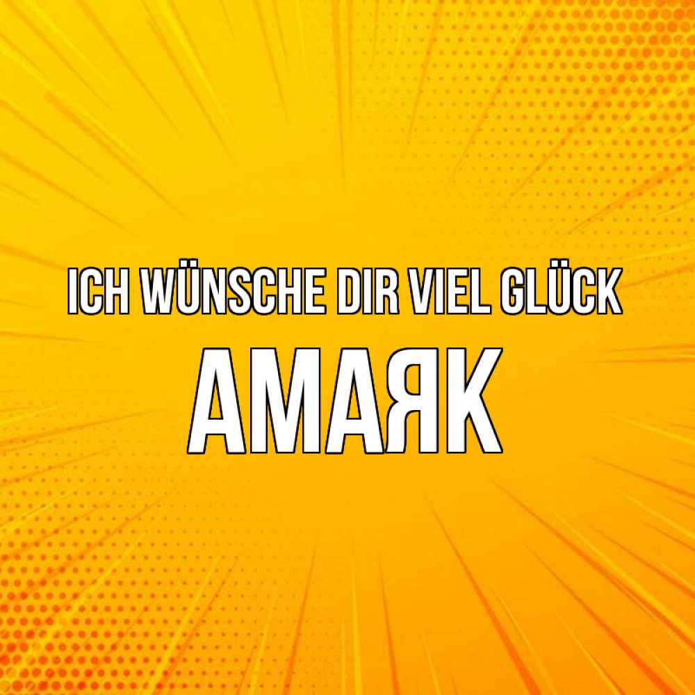 Открытка на каждый день с именем, Амаяк Ich wünsche dir viel Glück фон Прикольная открытка с пожеланием онлайн скачать бесплатно 