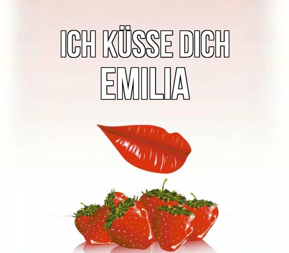 Открытка на каждый день с именем, Emilia Ich küsse dich губки держат клубничку Прикольная открытка с пожеланием онлайн скачать бесплатно 