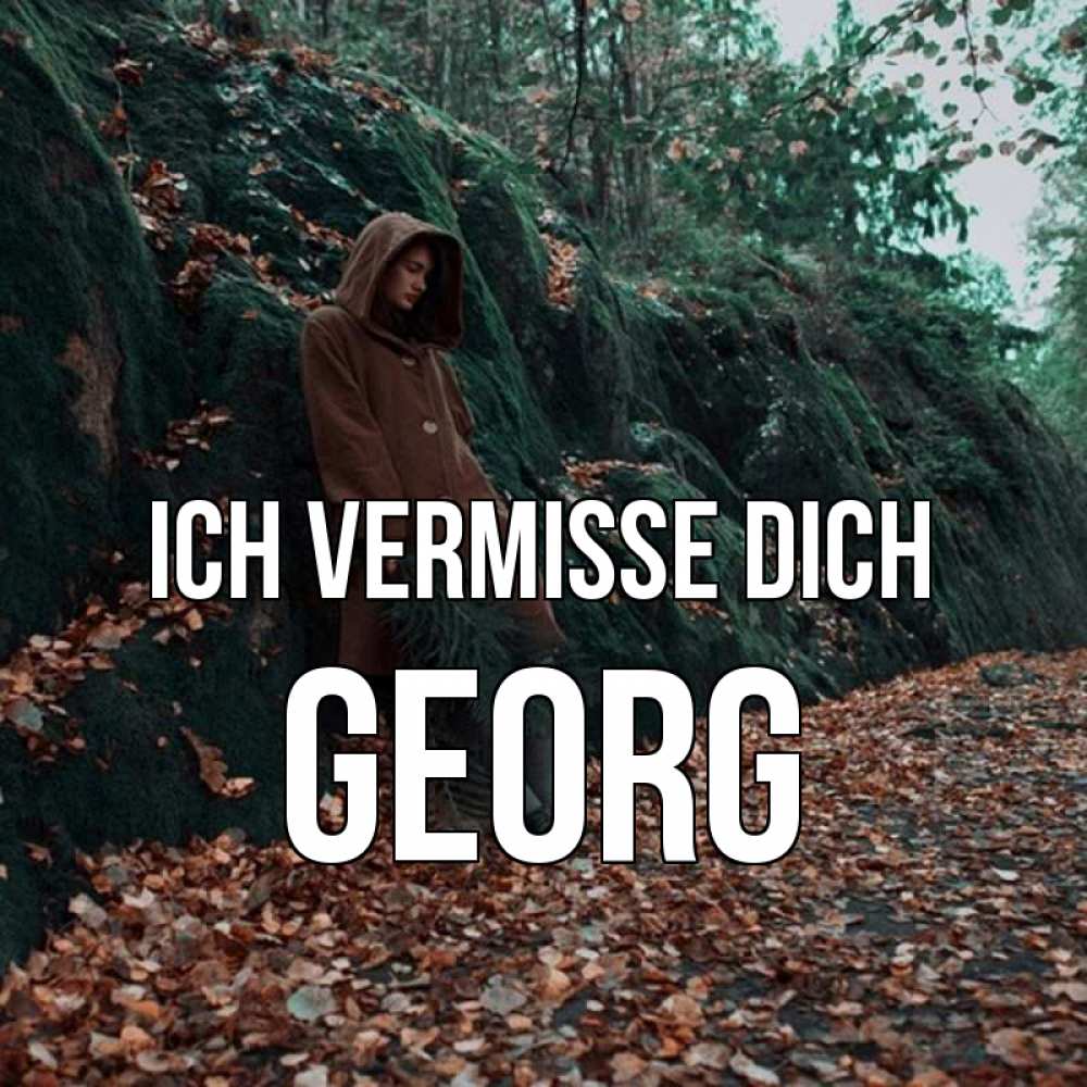 Открытка на каждый день с именем, Georg Ich vermisse dich скука 1 Прикольная открытка с пожеланием онлайн скачать бесплатно 