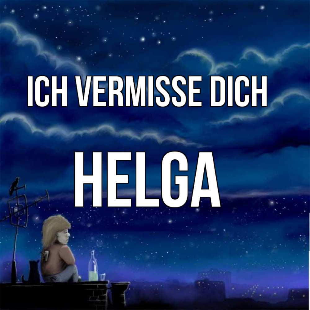 Открытка на каждый день с именем, Helga Ich vermisse dich на крыше 1 Прикольная открытка с пожеланием онлайн скачать бесплатно 