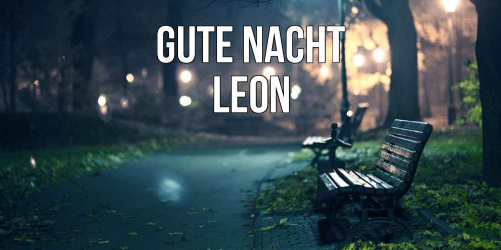 Открытка на каждый день с именем, Leon Gute Nacht открытка для пожелания сладких снов Прикольная открытка с пожеланием онлайн скачать бесплатно 