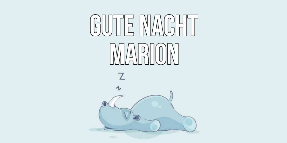 Открытка на каждый день с именем, Marion Gute Nacht сладких снов с носорогом Прикольная открытка с пожеланием онлайн скачать бесплатно 