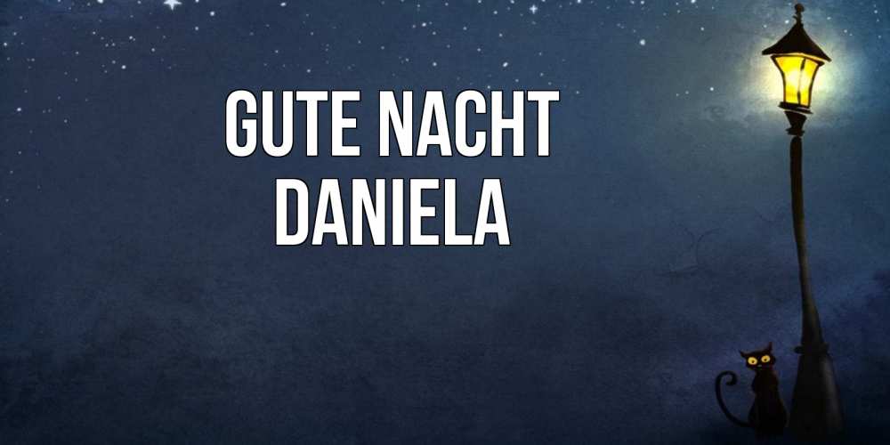 Открытка на каждый день с именем, Daniela Gute Nacht желтый фонарь на пустой улице Прикольная открытка с пожеланием онлайн скачать бесплатно 