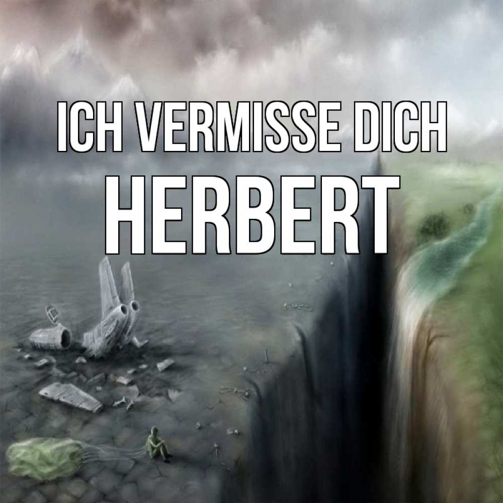 Открытка на каждый день с именем, Herbert Ich vermisse dich давай скорее ко мне Прикольная открытка с пожеланием онлайн скачать бесплатно 
