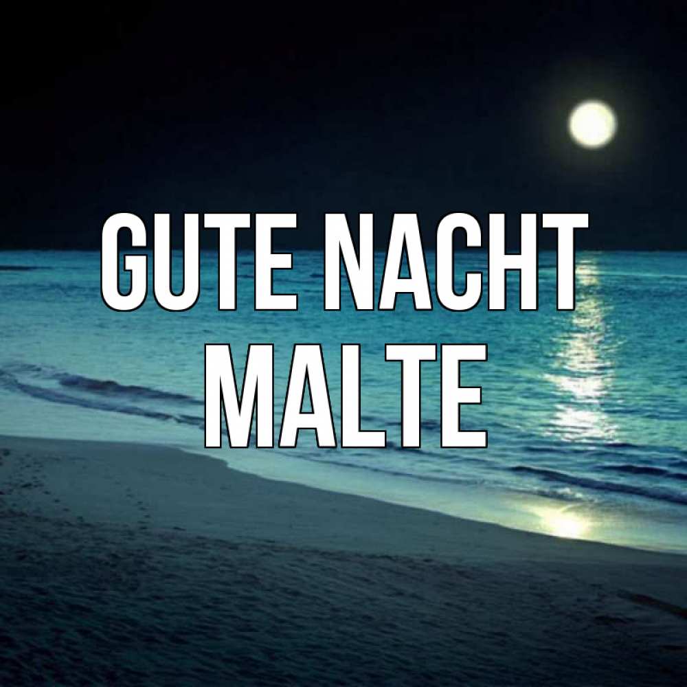 Открытка на каждый день с именем, Malte Gute Nacht нежное море ночью Прикольная открытка с пожеланием онлайн скачать бесплатно 