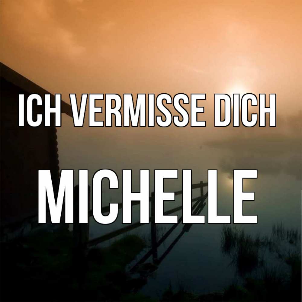 Открытка на каждый день с именем, Michelle Ich vermisse dich приходи ко мне на чай Прикольная открытка с пожеланием онлайн скачать бесплатно 