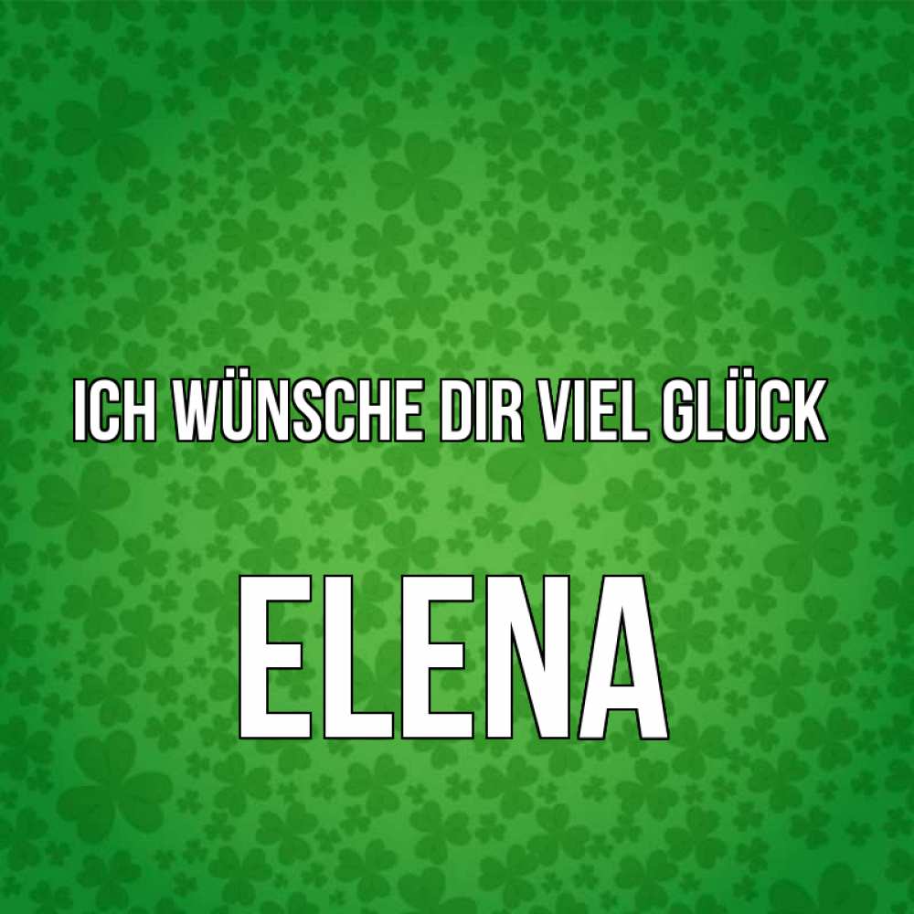 Открытка на каждый день с именем, Elena Ich wünsche dir viel Glück много листочков на удачу Прикольная открытка с пожеланием онлайн скачать бесплатно 