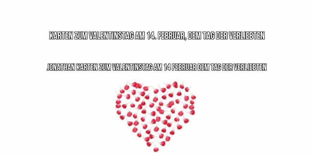Открытка на каждый день с именем, Jonathan Karten zum Valentinstag am 14. Februar, dem Tag der Verliebten сердечко для любимой Прикольная открытка с пожеланием онлайн скачать бесплатно 