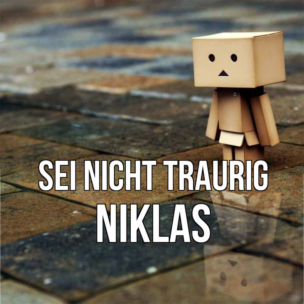 Открытка на каждый день с именем, Niklas Sei nicht traurig Стив Прикольная открытка с пожеланием онлайн скачать бесплатно 