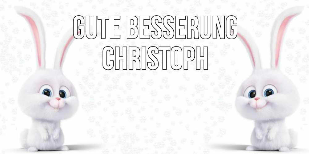 Открытка на каждый день с именем, Christoph Gute Besserung не болей с зайцем Прикольная открытка с пожеланием онлайн скачать бесплатно 