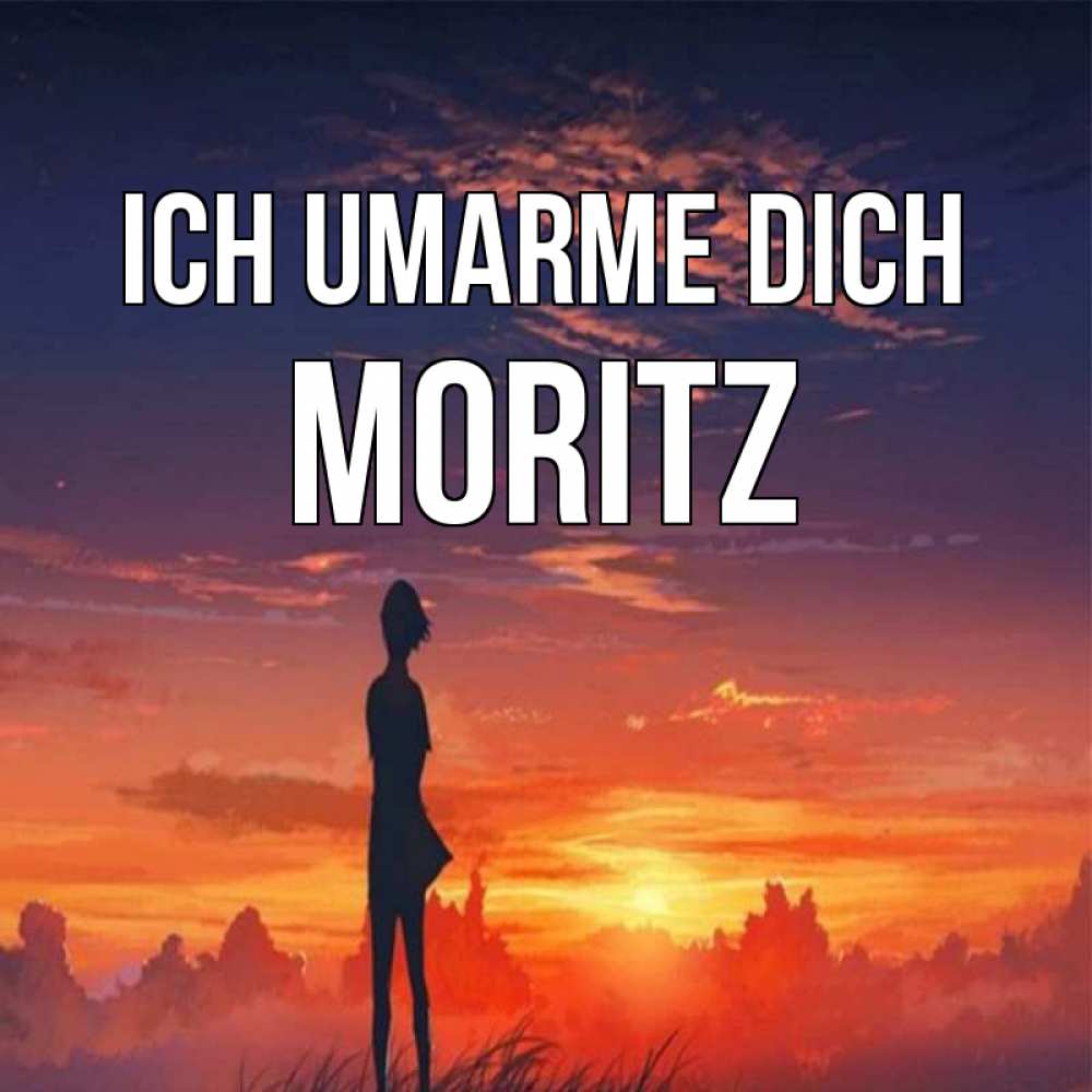 Открытка на каждый день с именем, Moritz Ich umarme dich стройная девушка Прикольная открытка с пожеланием онлайн скачать бесплатно 