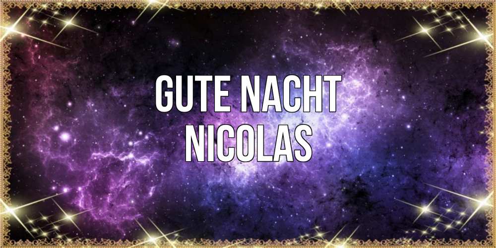 Открытка на каждый день с именем, Nicolas Gute Nacht пожелания сладких снов для любимого Прикольная открытка с пожеланием онлайн скачать бесплатно 