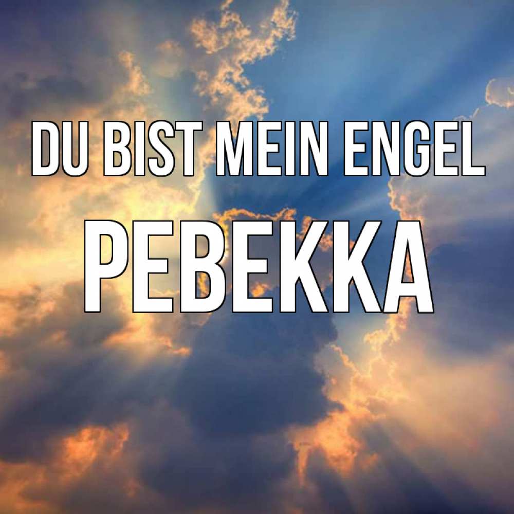 Открытка на каждый день с именем, Ревекка Du bist mein Engel ангельский свет сквозь облака Прикольная открытка с пожеланием онлайн скачать бесплатно 