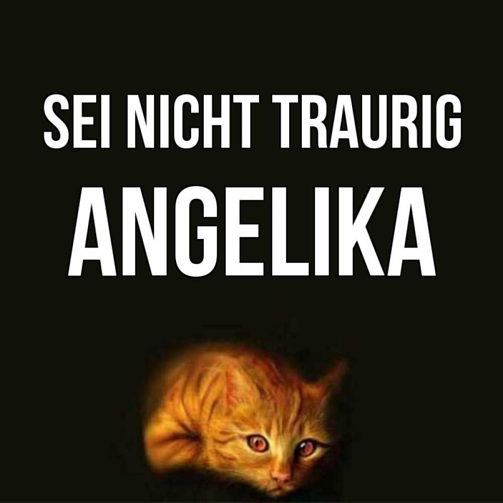 Открытка на каждый день с именем, Angelika Sei nicht traurig лежащий кот в темноте Прикольная открытка с пожеланием онлайн скачать бесплатно 