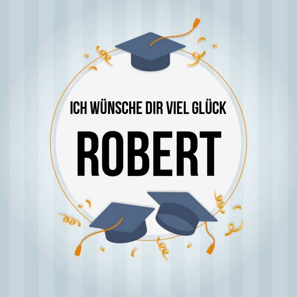 Открытка на каждый день с именем, Robert Ich wünsche dir viel Glück для студентов Прикольная открытка с пожеланием онлайн скачать бесплатно 