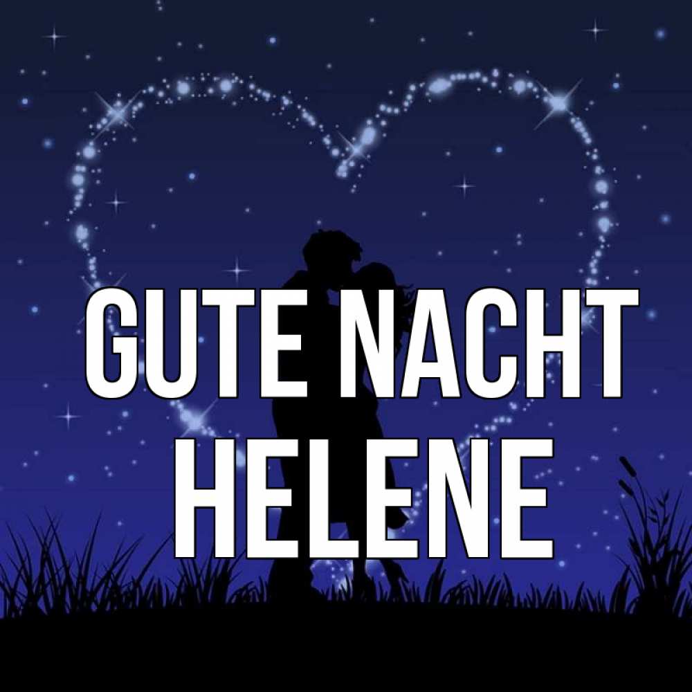 Открытка на каждый день с именем, Helene Gute Nacht сладких снов Прикольная открытка с пожеланием онлайн скачать бесплатно 