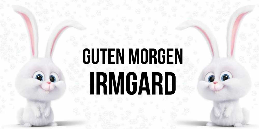 Открытка на каждый день с именем, Irmgard Guten Morgen кролики с длинными ушками Прикольная открытка с пожеланием онлайн скачать бесплатно 
