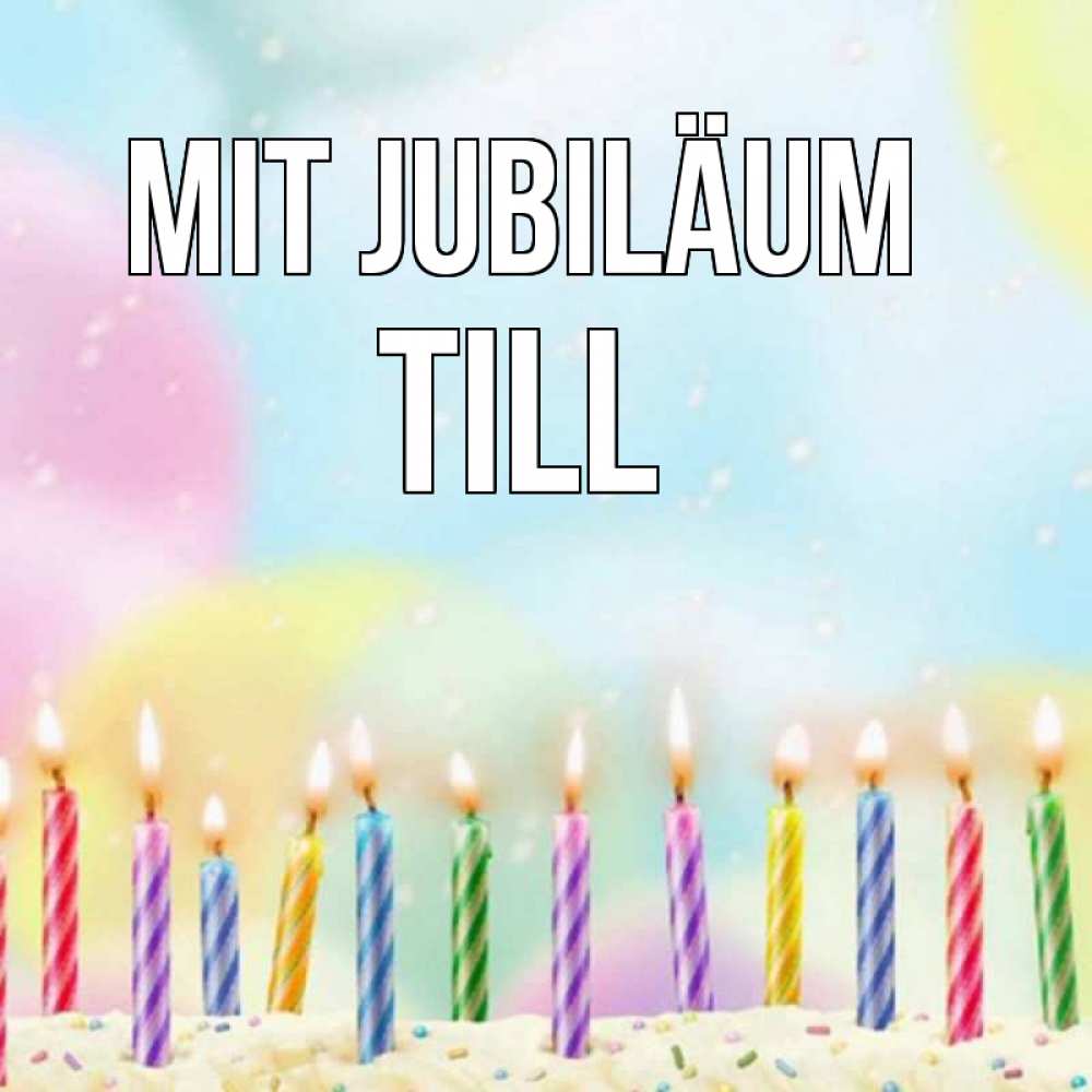 Открытка на каждый день с именем, Till Mit Jubiläum разноцветное Прикольная открытка с пожеланием онлайн скачать бесплатно 