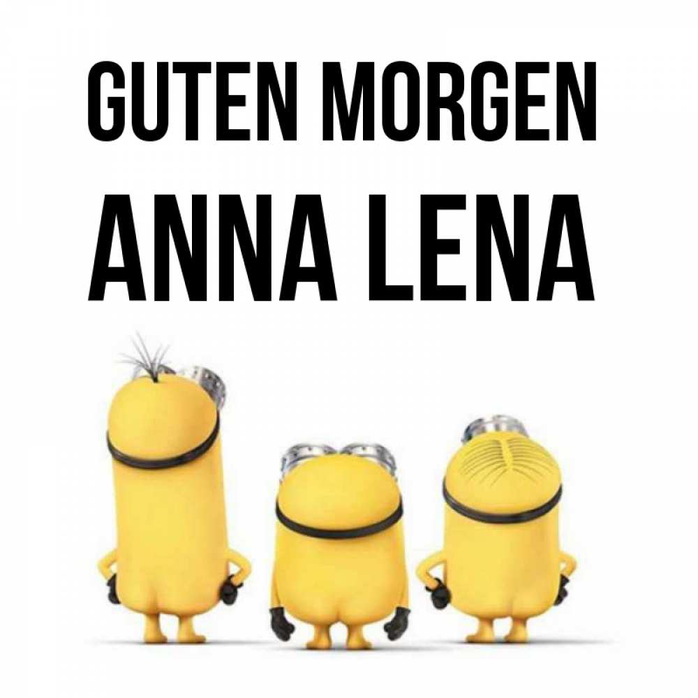 Открытка на каждый день с именем, Anna-Lena Guten Morgen подписать открытку онлайн бесплатно Прикольная открытка с пожеланием онлайн скачать бесплатно 