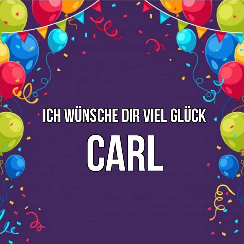 Открытка на каждый день с именем, Carl Ich wünsche dir viel Glück шары Прикольная открытка с пожеланием онлайн скачать бесплатно 