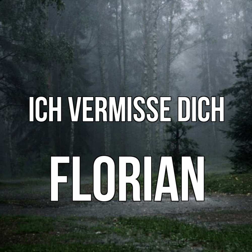 Открытка на каждый день с именем, Florian Ich vermisse dich одна и плохо мне Прикольная открытка с пожеланием онлайн скачать бесплатно 