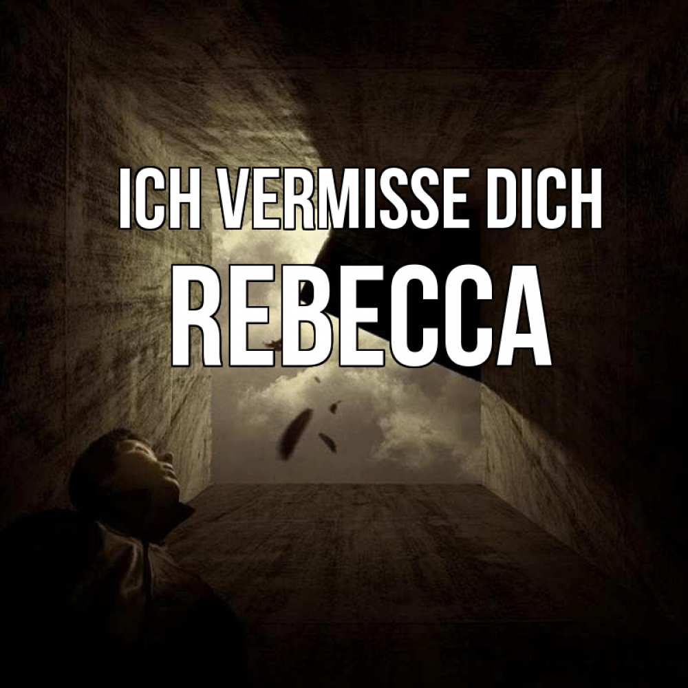 Открытка на каждый день с именем, Rebecca Ich vermisse dich тут Прикольная открытка с пожеланием онлайн скачать бесплатно 