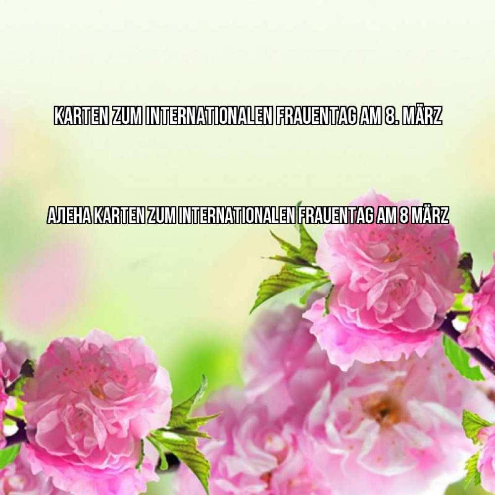 Картинка Karten zum Internationalen Frauentag am 8. März, Алена